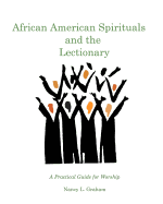 African American Spirituals and the Lectionary: A Practical Guide for Worship