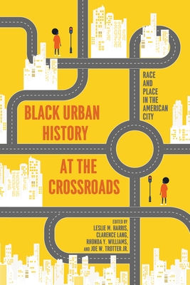 African American Urban History from Past to Future: Essays on the State of a Field - Harris, Leslie M (Editor), and Lang, Clarence (Editor), and Williams, Rhonda, PhD. (Editor)