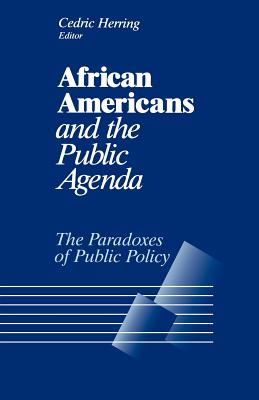 African Americans and the Public Agenda: The Paradoxes of Public Policy - Herring, Cedric (Editor)