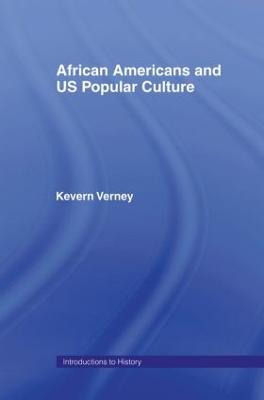 African Americans and Us Popular Culture - Verney, Kevern