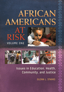 African Americans at Risk [2 Volumes]: Issues in Education, Health, Community, and Justice