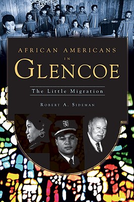 African Americans in Glencoe: The Little Migration - Sideman, Robert A