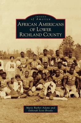 African Americans of Lower Richland County - Barber Adams, Marie, and Scott Brooks, Deborah, and Adams, Marie Barber