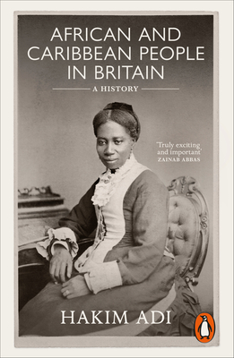 African and Caribbean People in Britain: A History - Adi, Hakim