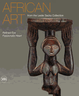 African Art from the Leslie Sacks Collection: Refined Eye, Passionate Heart