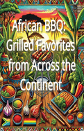 African BBQ: Grilled Favorites from Across the Continent