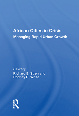 African Cities In Crisis: Managing Rapid Urban Growth - Stren, Richard E. (Editor)