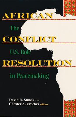 African Conflict Resolution - Smock, David R (Editor), and Crocker, Chester A (Editor)