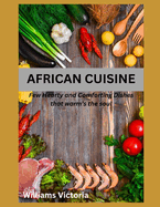 African Cuisine: cookbook recipes simply, easy, joyful, kitchen west african, south african food home cooked, black history traditional vegan master and special authentic.ultimate world cuisines pot