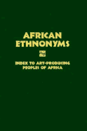 African Ethnonyms: Index to Art-Producing Peoples of Africa
