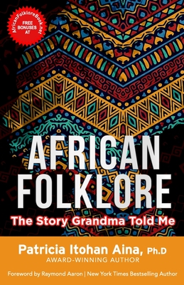 African Folklore: The Story Grandma Told Me - Aaron, Raymond (Foreword by), and Aina, Patricia Itohan