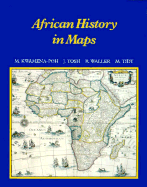 African History in Maps - Kwamena, Poh M, and Kwamena-Poh, M A (Photographer), and Tidy, Michael