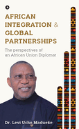 African Integration and Global Partnerships: The Perspectives of an African Union Diplomat