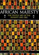 African Majesty: The Textile Art of the Ashanti