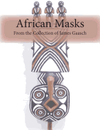 African Masks from the Collection of James Gaasch
