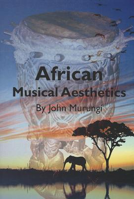 African Musical Aesthetics - Murungi, John