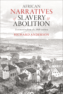 African Narratives of Slavery and Abolition: Testimonies from the 19th-Century