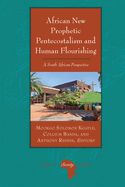 African New Prophetic Pentecostalism and Human Flourishing: A South African Perspective