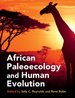 African Paleoecology and Human Evolution - Reynolds, Sally C. (Editor), and Bobe, Ren (Editor)