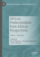 African Pentecostalism from African Perspectives: Volume 1: Methods