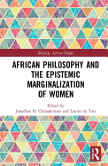 African Philosophy and the Epistemic Marginalization of Women