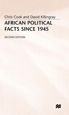 African Political Facts Since 1945 - Cook, Chris, and Killingray, David