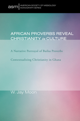 African Proverbs Reveal Christianity in Culture - Moon, W Jay