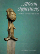 African Reflections: Art from Northeastern Zaire - Schildkrout, Enid, and Keim, Curtis A