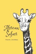 African Safari Travel Journal: A Prompted Diary to Record 50 Days of Memories and Experiences from Your African Journey