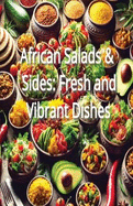 African Salads & Sides: Fresh and Vibrant Dishes