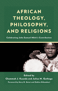 African Theology, Philosophy, and Religions: Celebrating John Samuel Mbiti's Contribution
