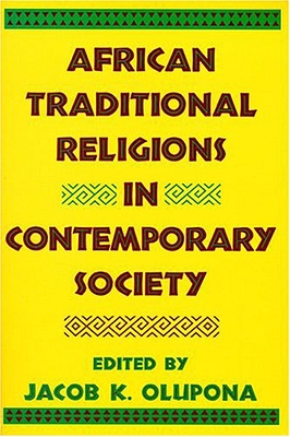 African Traditional Religions in Contemporary Society - Olupona, Jacob K (Editor)
