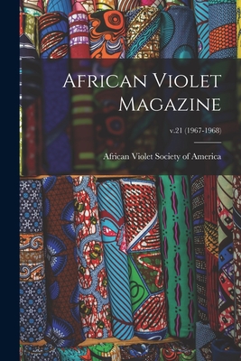 African Violet Magazine; v.21 (1967-1968) - African Violet Society of America (Creator)