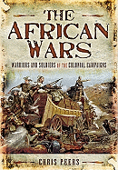 African Wars: Warriors and Soldiers of the Colonial Campaigns