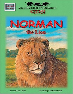 African Wildlife Foundation Kids!: Norman the Lion - Galvin, Laura Gates, and Laura Gates Galvin