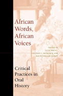 African Words, African Voices: Critical Practices in Oral History