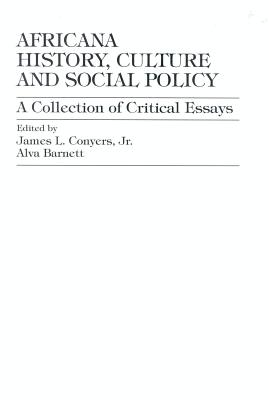 Africana History, Culture and Social Policy: A Collection of Critical Essays - Conyers, James L (Editor), and Barnett, Alva (Editor), and Thompson, Julius E (Contributions by)