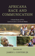 Africana Race and Communication: A Social Study of Film, Communication, and Social Media