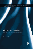 Africans are Not Black: The Case for Conceptual Liberation