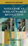 Africans at the Crossroads: Notes for an African World Revolution