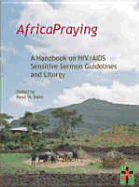 Africapraying: A Handbook on HIV/AIDS Sensitive Sermon Guidelines and Liturgy