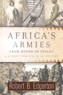 Africa's Armies: From Honor to Infamy