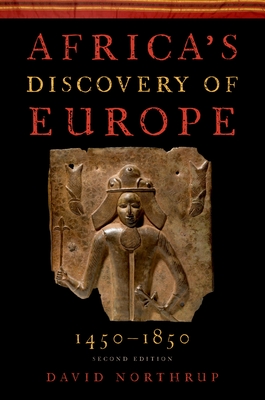 Africa's Discovery of Europe 1450-1850 - Northrup, David