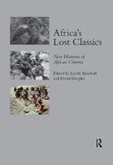 Africa's Lost Classics: New Histories of African Cinema