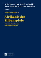 Afrikanische Silbenspiele: Betrachtet im Kontext von Sondersprachen