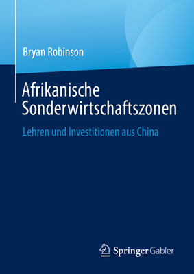 Afrikanische Sonderwirtschaftszonen: Lehren und Investitionen aus China - Robinson, Bryan