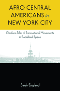 Afro Central Americans in New York City: Garifuna Tales of Transnational Movements in Racialized Space