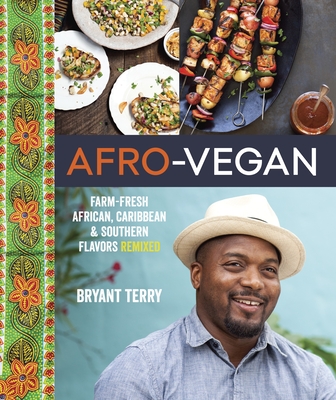Afro-Vegan: Farm-Fresh African, Caribbean, and Southern Flavors Remixed [A Cookbook] - Terry, Bryant