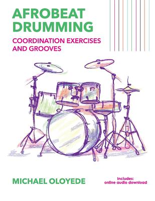 Afrobeat Drumming: Coordination Exercises and Grooves with Audio Access - Oloyede, Abiola Michael