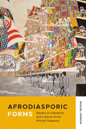 Afrodiasporic Forms: Slavery in Literature and Culture of the African Diaspora